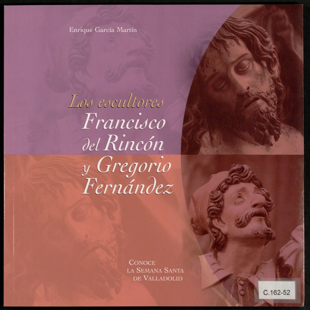 Otras publicaciones. 2001. Los escultores Francisco del Rincón y Gregorio Fernández. Conoce la Semana Santa de Valladolid