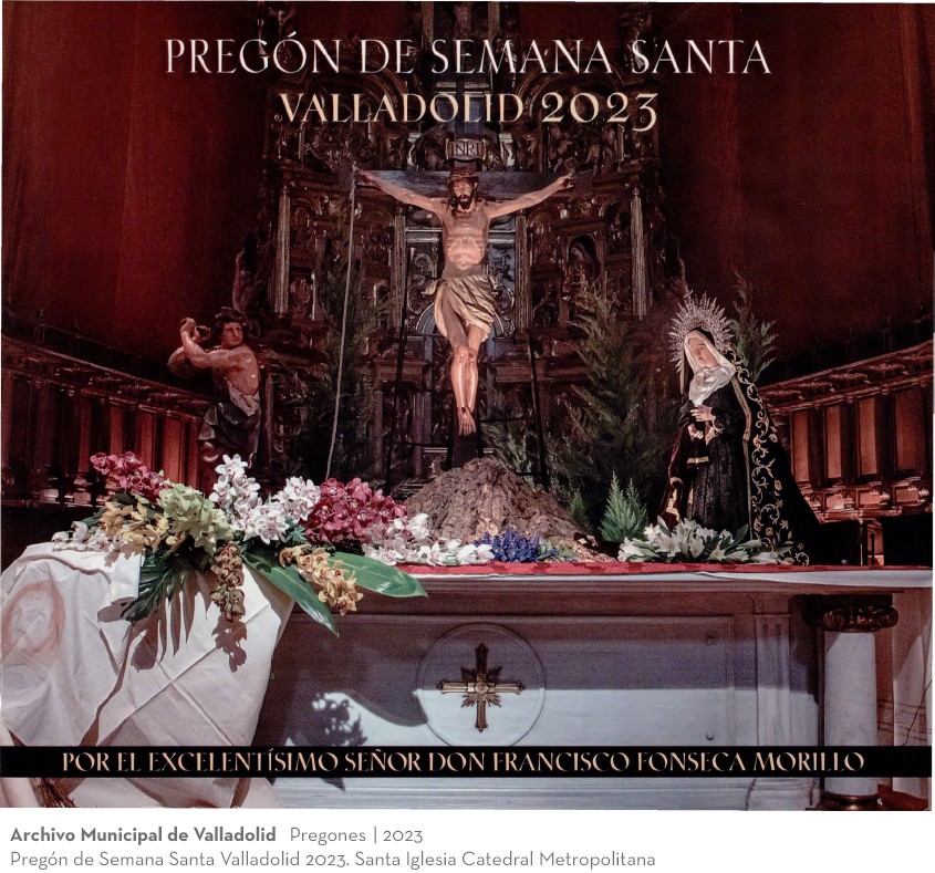Pregones. 2023. Pregón de Semana Santa Valladolid 2023. Santa Iglesia Catedral Metropolitana